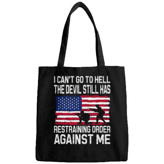 I Cant Go To Hell The Devil Still Has A Restraining Order Bags