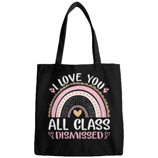 i love you all class dismissed student teacher rainbow Bags