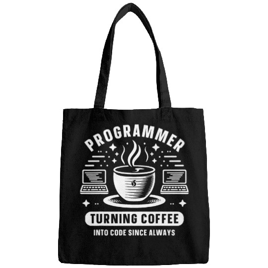 Programmer Turning Coffee Into Code Since Always Bags