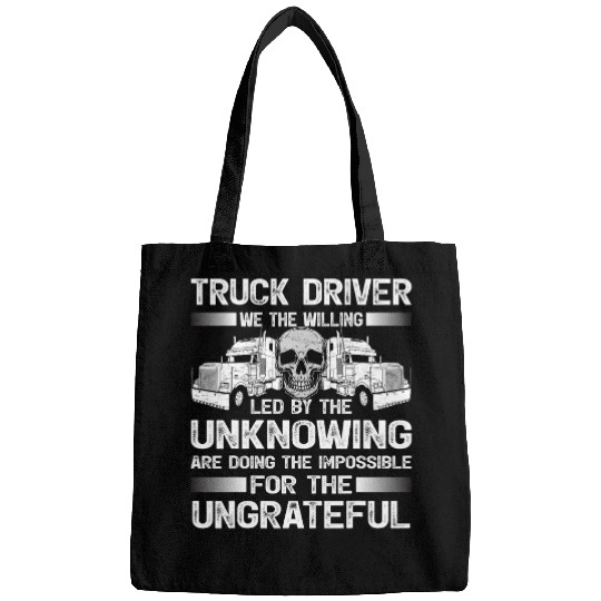 Truck Driver We The Willing Led By The Unknowing Trucker Bags