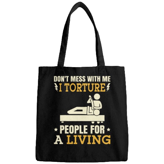 I torture people for a living funny Physical Therapist PT Bags