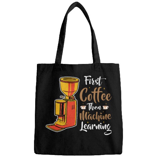 First Coffee Then Machine Learning Programmer Bags