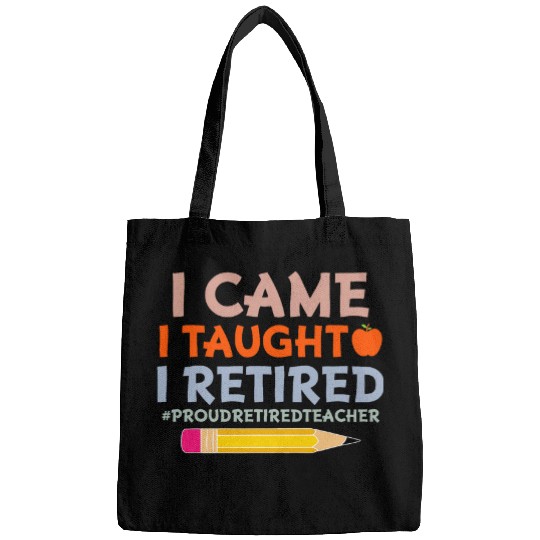 I Came I Taught I Retired Proud Retired Teacher Funny Bags