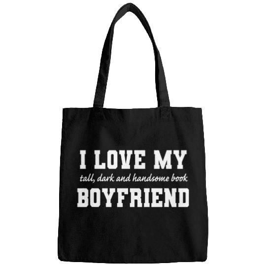 I love my tall dark handsome book boyfriend Bags