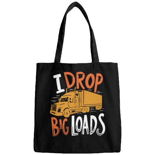 I Drop Big Loads Semi Truck Funny Trucker Bags