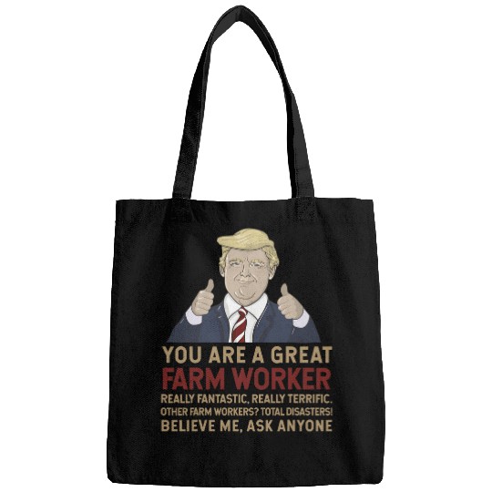 Trump You Are A Great Great Farm Worker Bags