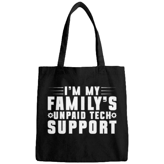 Im My Familys Unpaid Tech Support Computer Engineer Bags