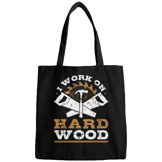 I Work On Hard Wood Union Carpenter Woodworker Bags