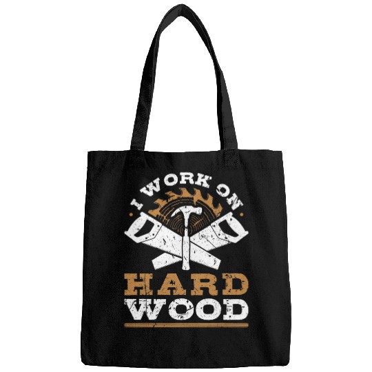 I Work On Hard Wood Union Carpenter Woodworker Bags