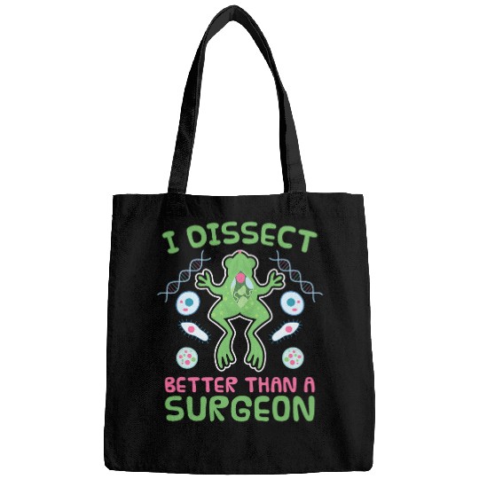 I Disect Better Than A Surgeon Biologist Biology Bags