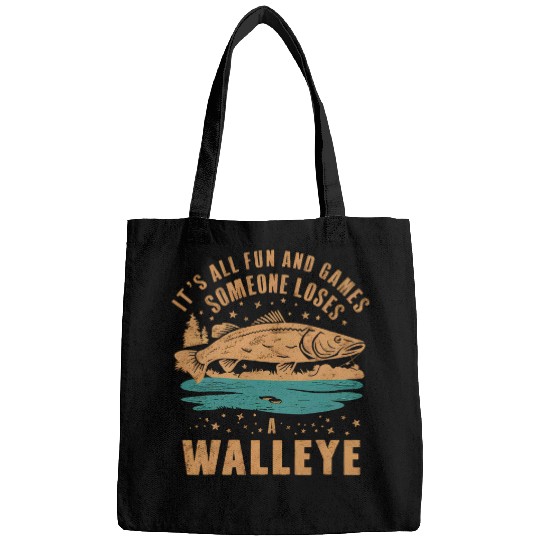 Fun And Games Until Someone Loses a Walleye Fishing Funny Bags
