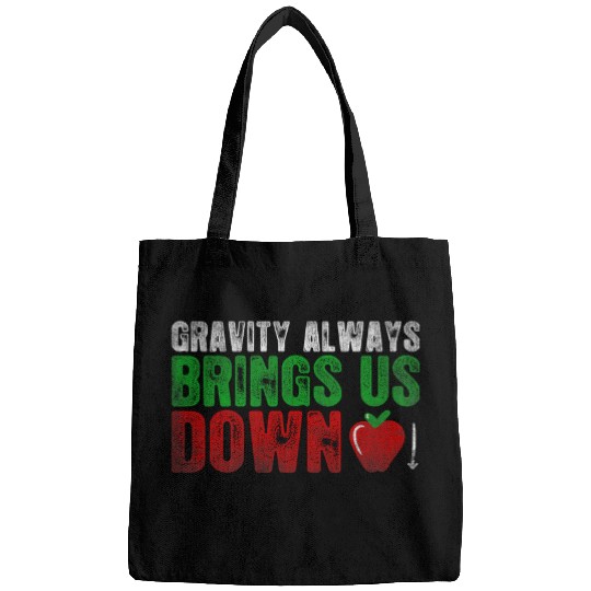 Gravity Always Brings Us Down Physics Science Lovers Bags