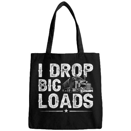 I Drop Big Loads Trucker Funny Semi Truck Driver Lover 2 Bags