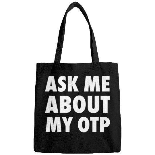 Funny Ask Me About My OTP Nerdy TV Movie Book Fanfiction Bags