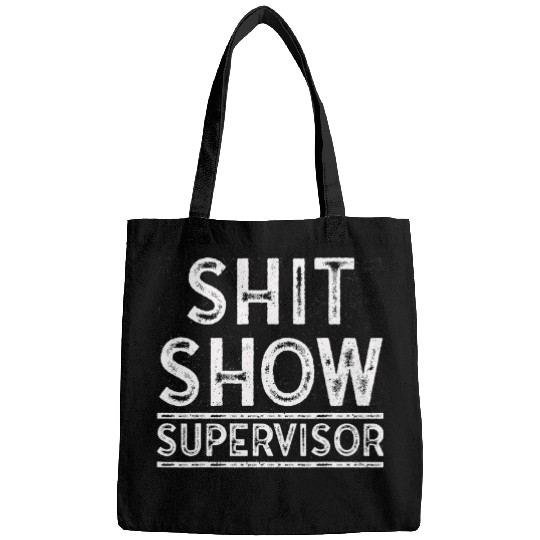 Shit Show Supervisor Funny Mom Boss Manager Coordinator Bags