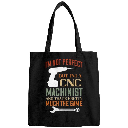 Im Not Perfect CNC Programmer Machining CNC Machinist Bags