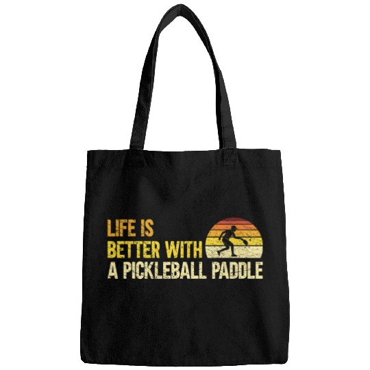Life Is Better With A Pickleball Paddle Pickleball Lover Bags