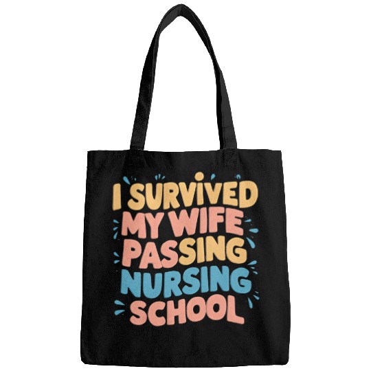 I Survived My Wife Passing Nursing School Graduation 2024 Bags