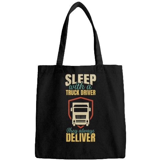 Sleep With A Truck Driver They Always Deliver Design Bags