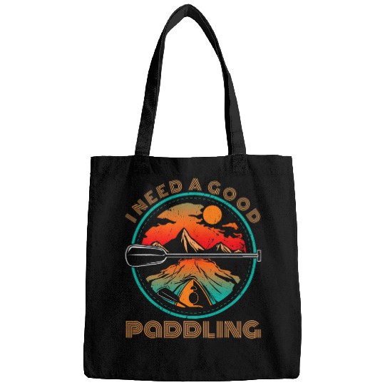 I Need a Good Paddling Kayaking Paddle Boat Kayaker Boatman Bags