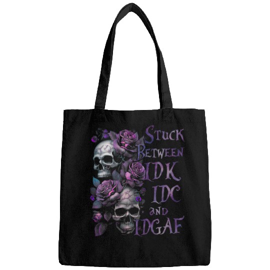 Stuck Between IDK IDC And IDGAF Funny Skull Roses Bags