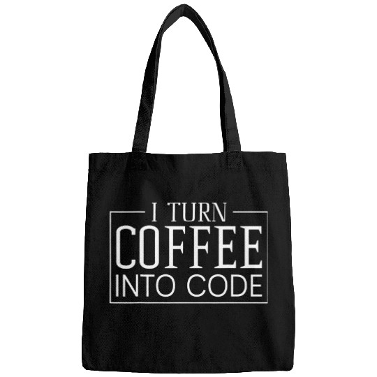 I Turn Coffee Into Code Coding Pun Computer Programmer Bags
