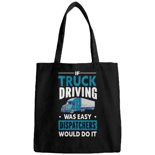 If Truck Driving Was Easy Design for a Truck Driver Bags