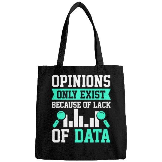Opinions Only Exist Because Of Lack Of Data Programmer Bags