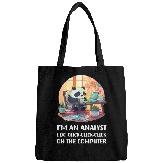 Im an Analyst I Do ClickClickClick On The Computer Bags