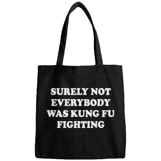 SURELY NOT EVERYBODY WAS KUNG FU FIGHTING 2 Bags