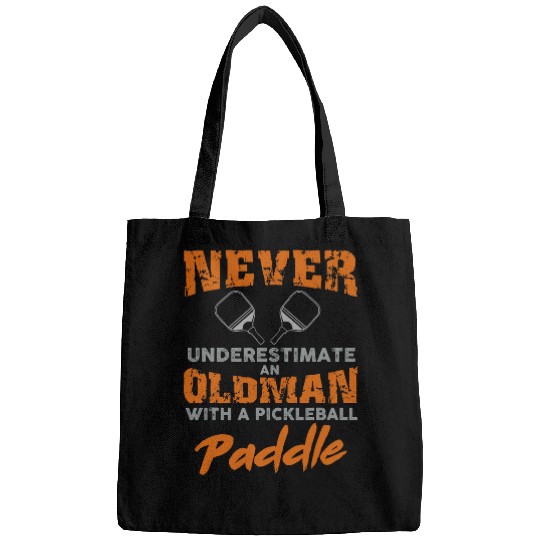 Mens Never Underestimate An Oldman With A Pickleball Paddle Bags