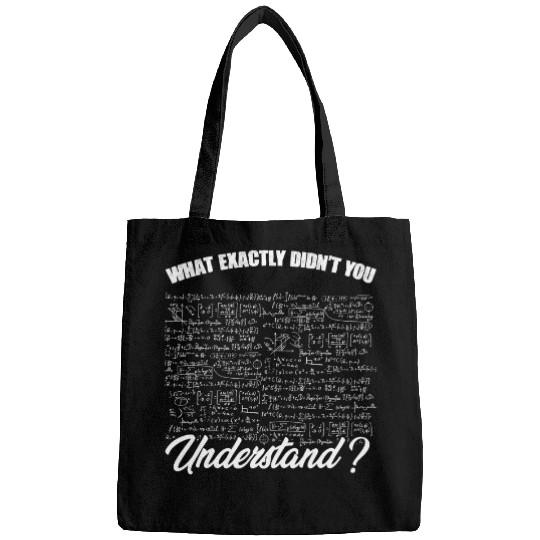 What Exactly Didnt You Understand Physics Physicist 1 Bags