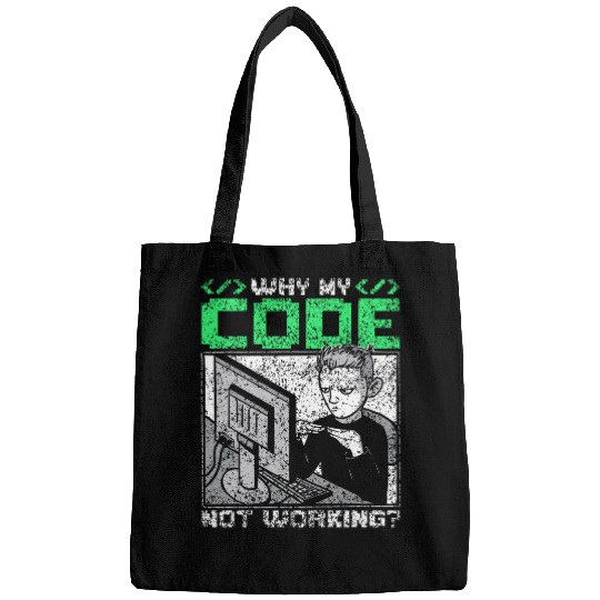 Why Is My Code Not Working Coder Sayings Programmer Coding Bags