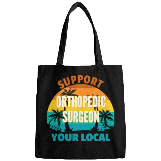 Support Your Local Orthopedic Surgeon Tropical Design Bags
