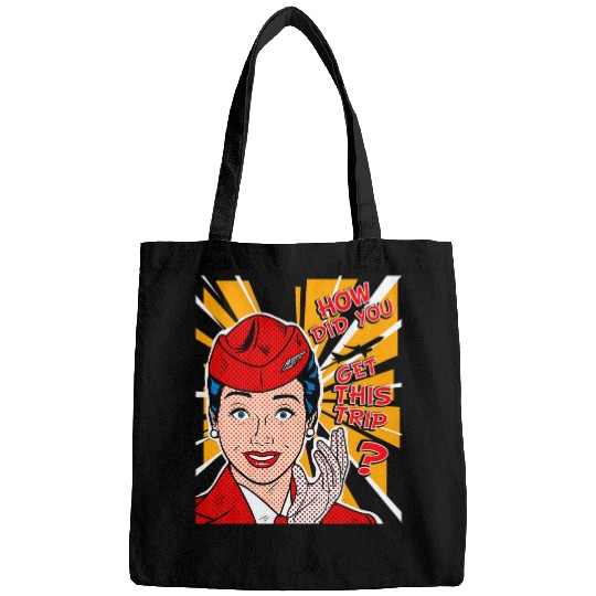 Funny Flight Attendant Pilot HOW DID YOU GET THIS TRIP Bags
