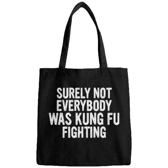 Surely Not Everybody Was Kung Fu Fighting Lover martial arts 3 Bags
