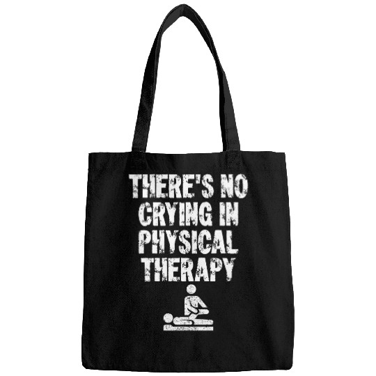 Physical Therapist Theres No Crying In Physical Therapy Bags