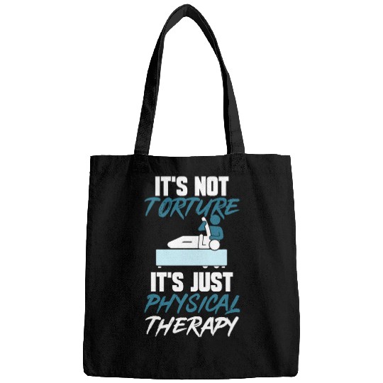 PT Physical Therapist Not Torture Just Physical Therapy 1 Bags