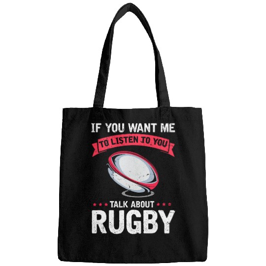 If You Want Me To Listen Talk About Rugby Bags