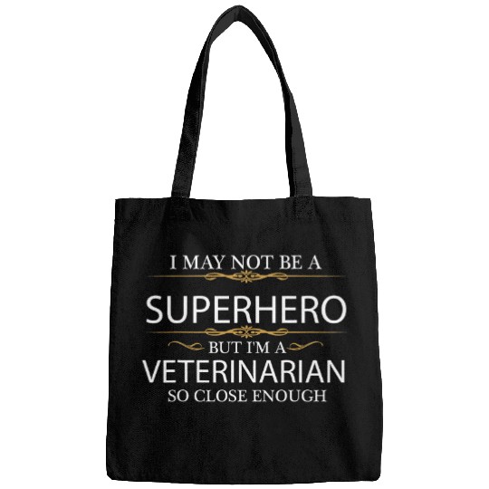 May not be a Superhero but Im a Veterinarian Hero Funny Bags