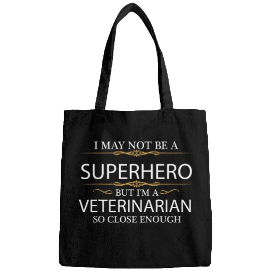 May not be a Superhero but Im a Veterinarian Hero Funny Bags