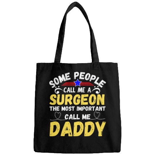 Some People Call Me a Surgeon Important Call Me Daddy Bags