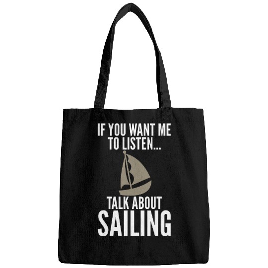 If You Want Me to Listen Talk About Sailing Unisex Gag Bags