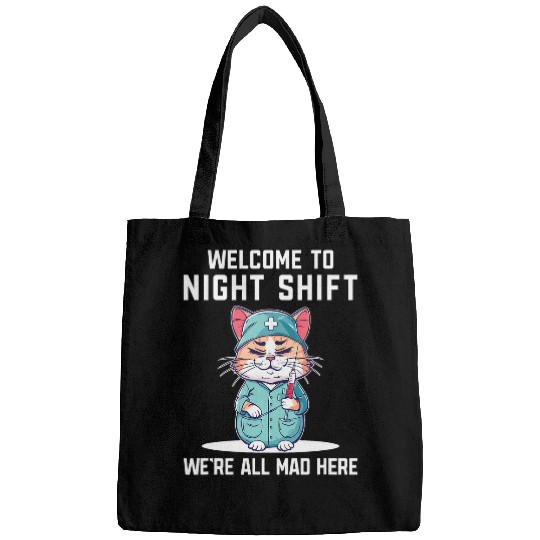 Welcome To Night Shift Were All Mad Here Funny Health Worker Bags