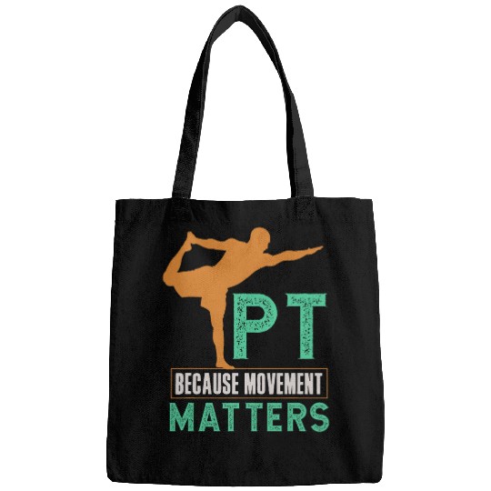 PT Because Movement Matters For Physical Therapy Bags