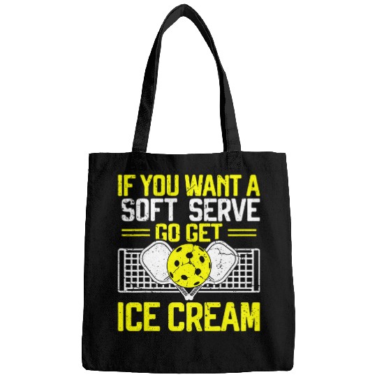If You Want A Soft Serve Go Get Ice Cream Funny Pickleball Bags
