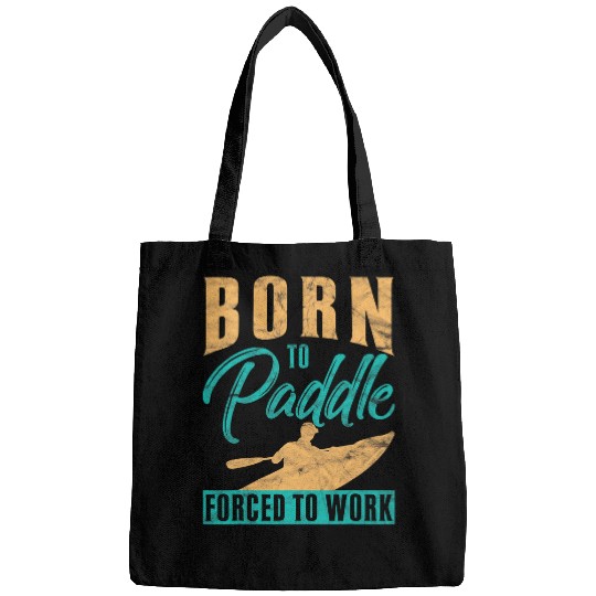 Funny Rowing Canoe Kajak Born To Paddle forcesd To Work Bags