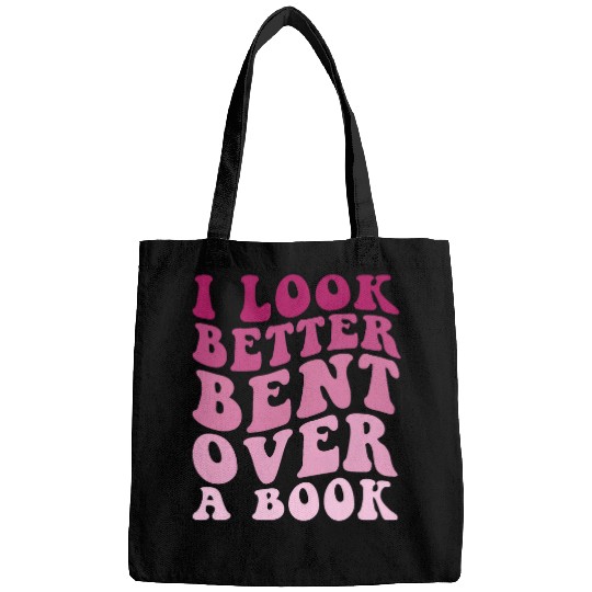 Literary Bookish Charisma I Look Better Bent Over A Book Bags