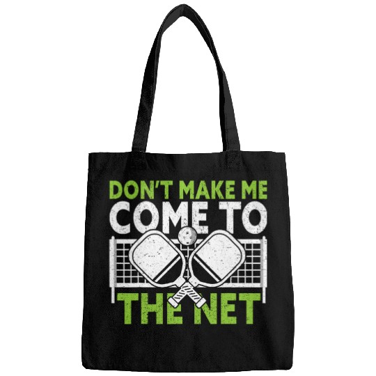 Dont Make Me Come To The Net Funny Pickleball 1 Bags