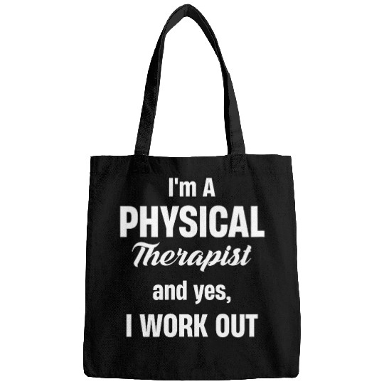Im A Physical Therapist And Yes I Work Out Physiotherapy Bags